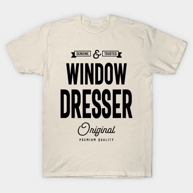 Window Dresser Gift Funny Job Title Profession Birthday Idea T-Shirt by cidolopez